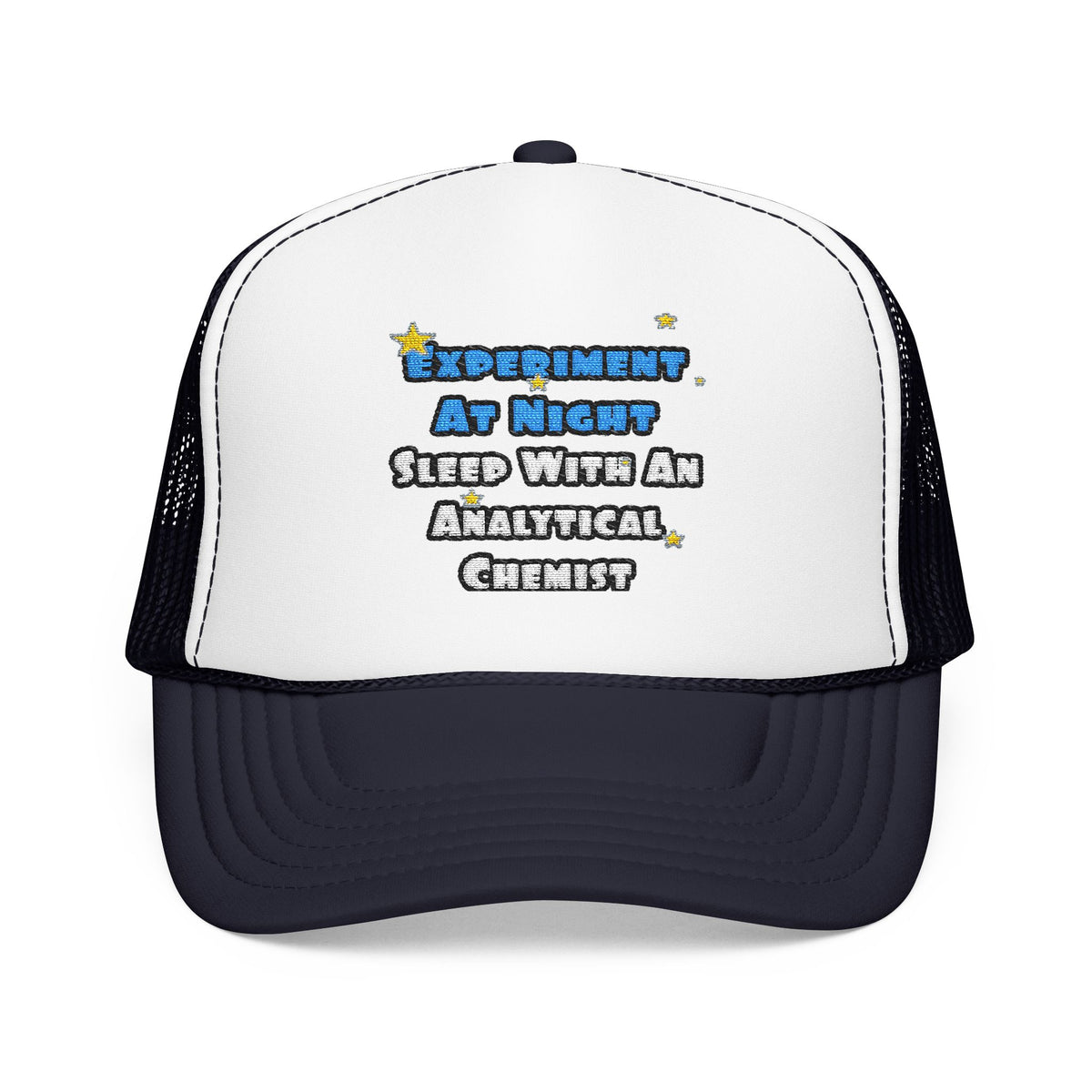 Experiment...Sleep With an Analytical Chemist - Foam Trucker Hat