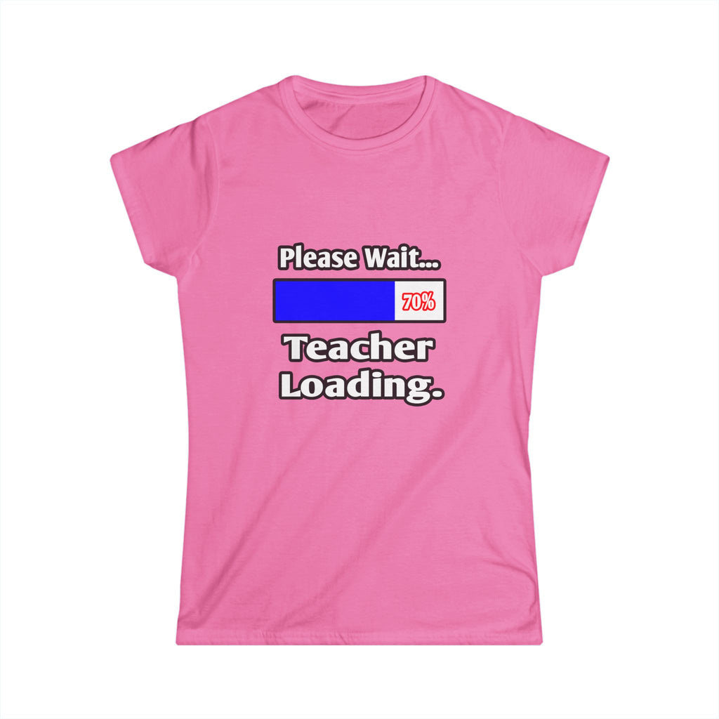 Please Wait...Teacher Loading - Women's Softstyle Tee