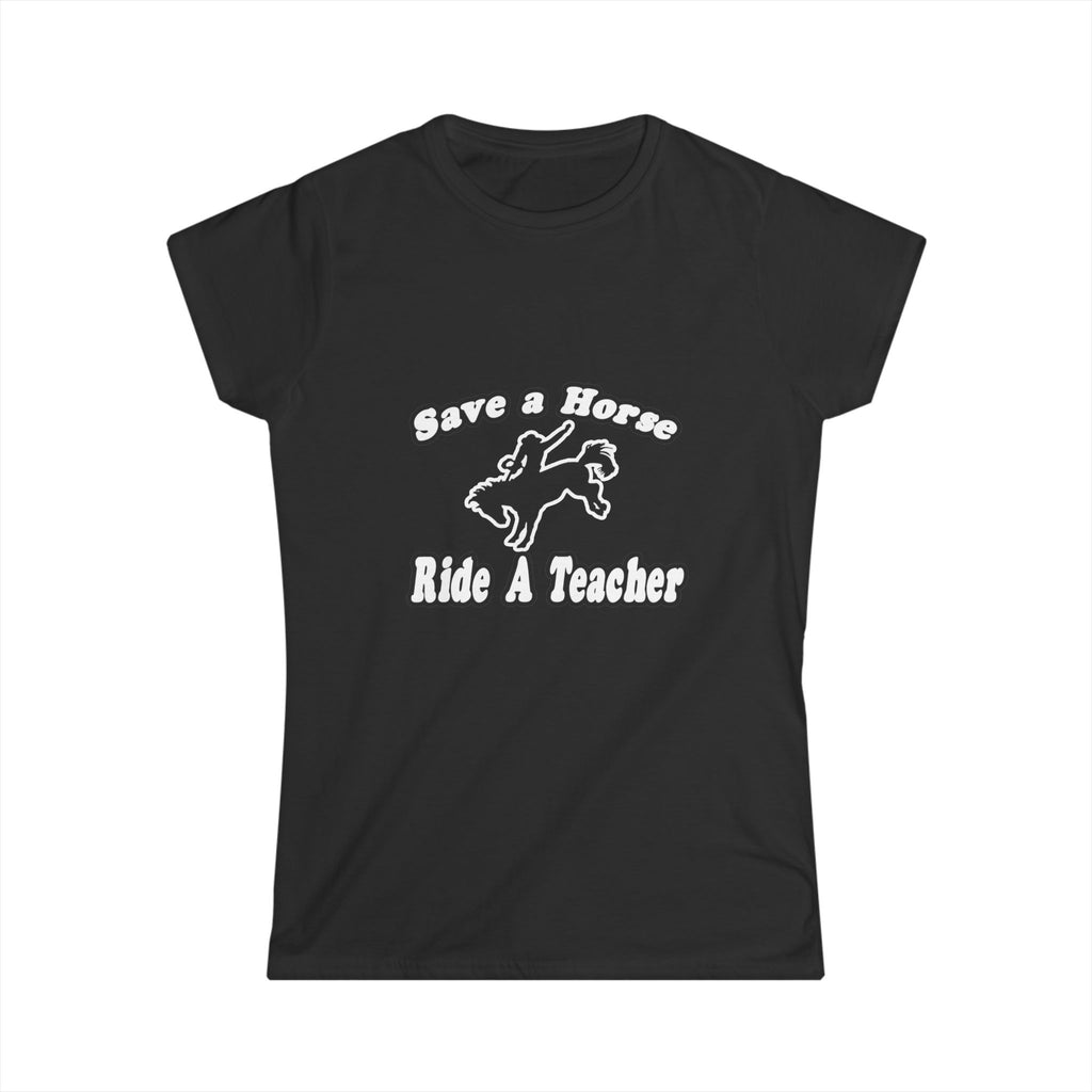 save horse ride teacher - Women's Softstyle Tee