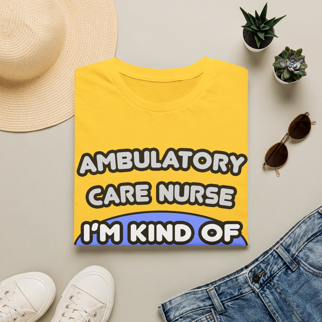 Ambulatory Care Nurse ... I'm Kind of a Big Deal - Unisex Softstyle T-Shirt