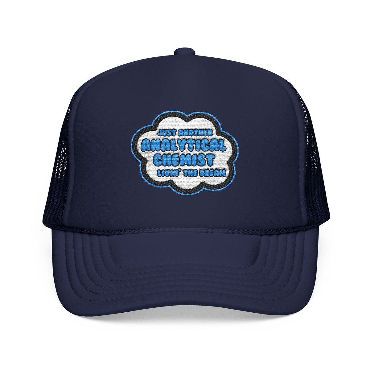 Analytical Chemist .. Livin' The Dream - Foam Trucker Hat
