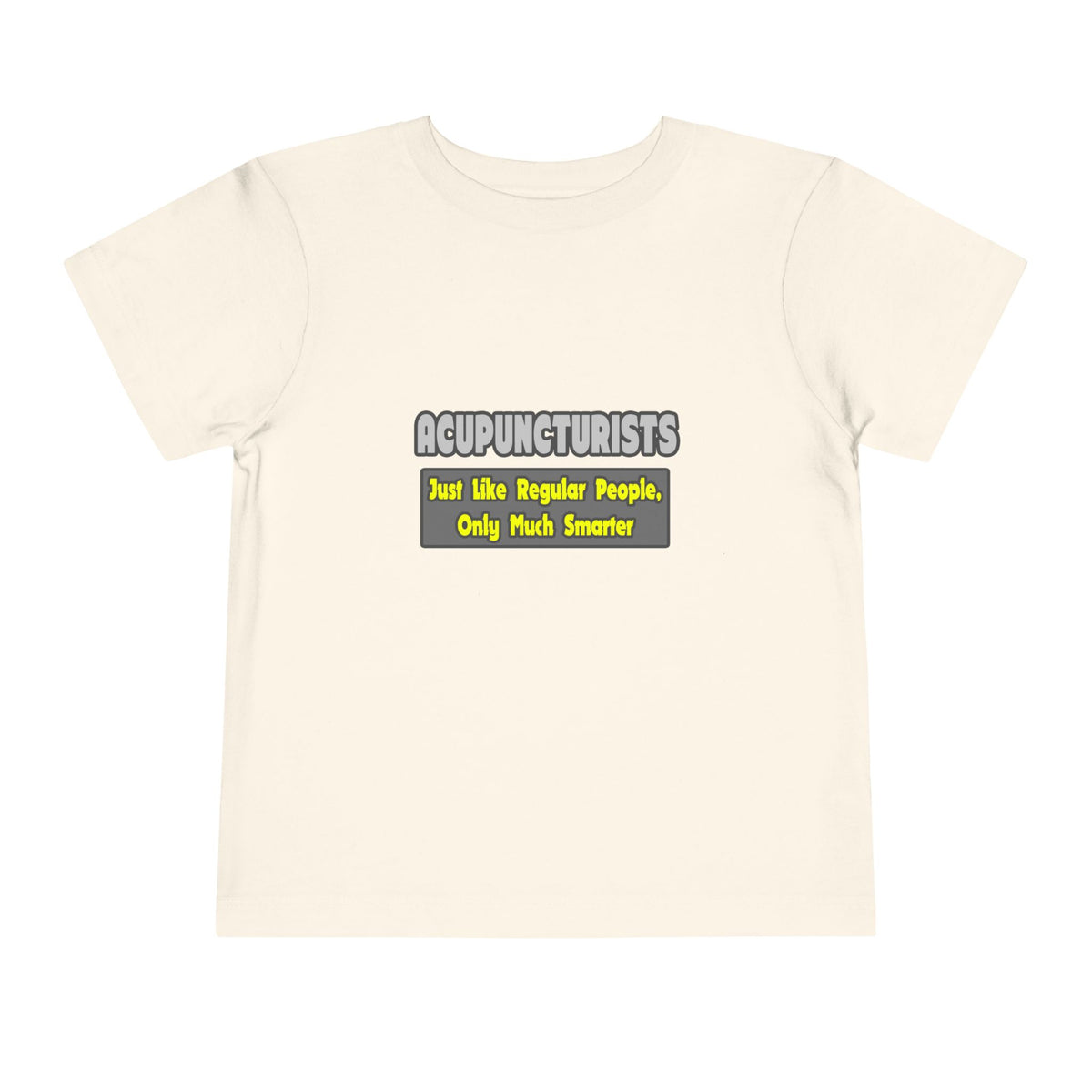 Acupuncturists .. Smarter - Toddler Short Sleeve Tee