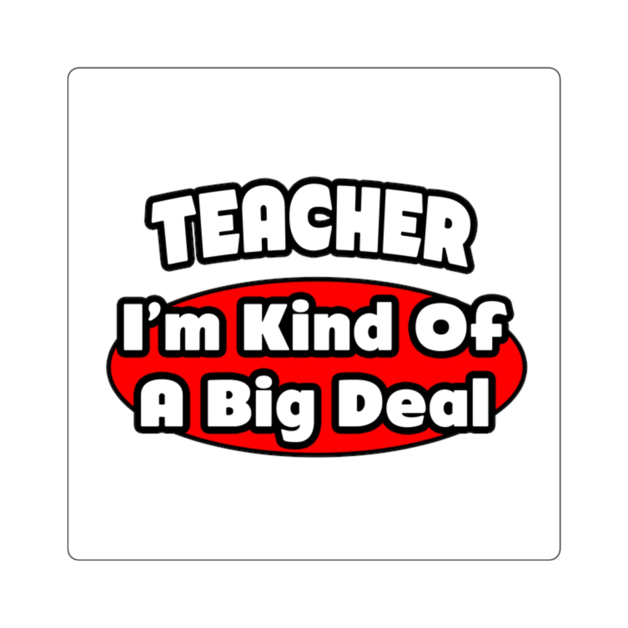 Teacher...Big Deal - Square Stickers