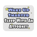 Wake Up Smarter...Sleep With an Attorney - Mouse Pad (Rectangle)