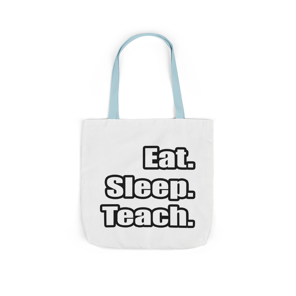 eat sleep teach - Canvas Tote Bag, 5-Color Straps