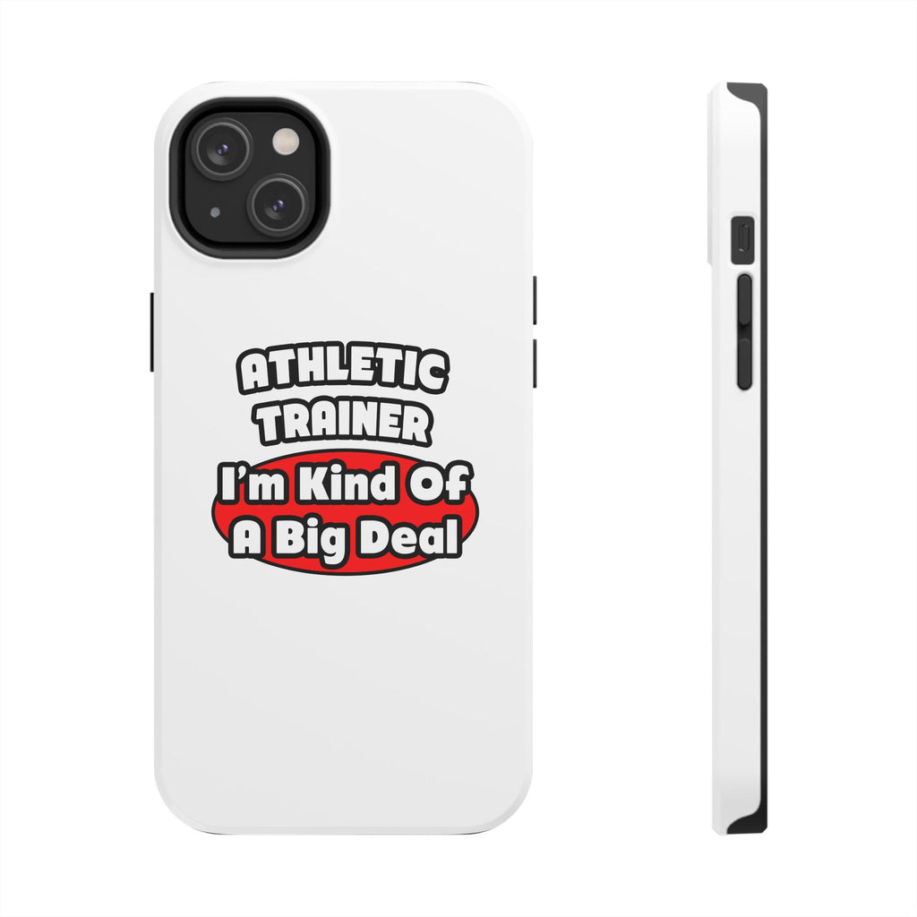 Athletic Trainer ... Big Deal - Tough Phone Cases