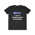 Relax .. I am a Cardiovascular Technologist - Men's Lightweight Fashion Tee