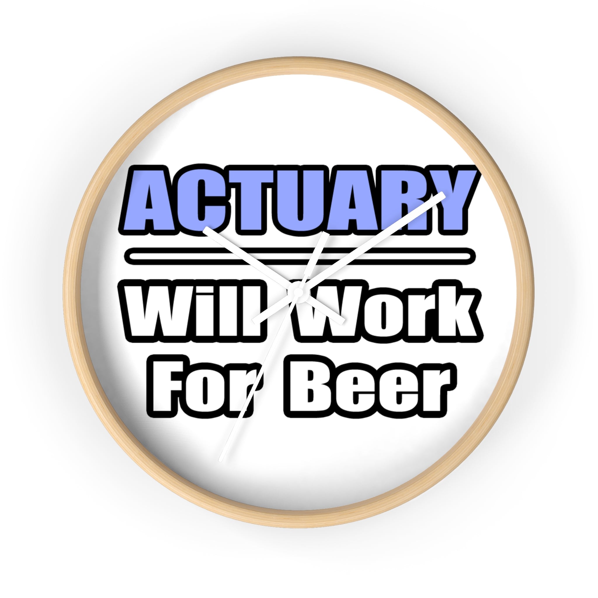 Actuary...Will Work For Beer - Wall Clock