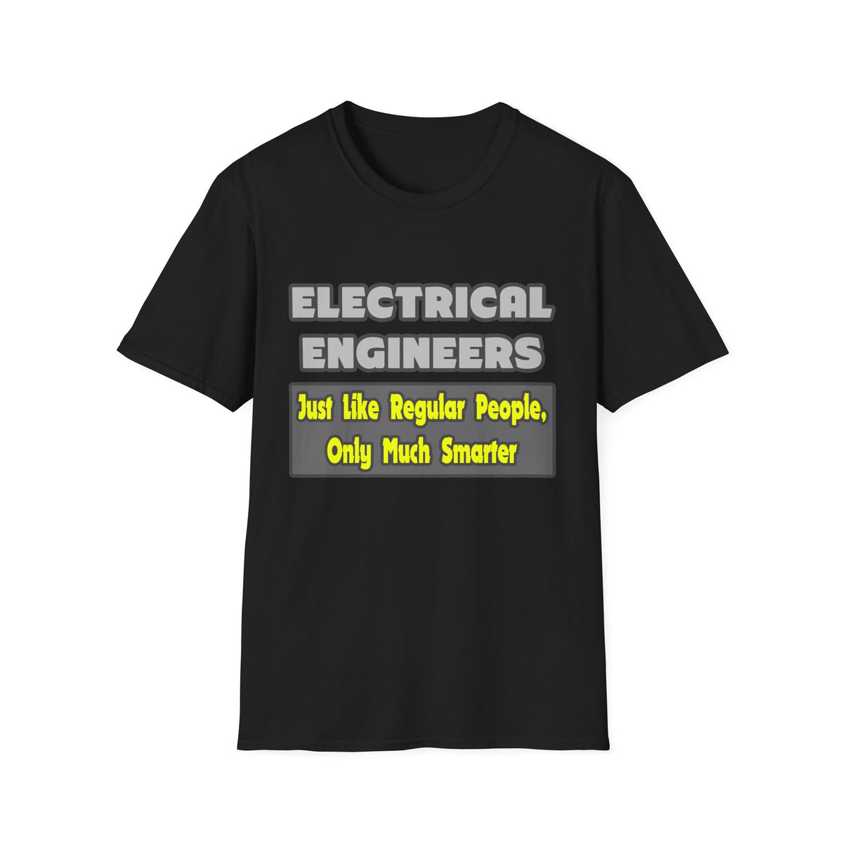 Electrical Engineers...Smarter - Unisex Softstyle T-Shirt