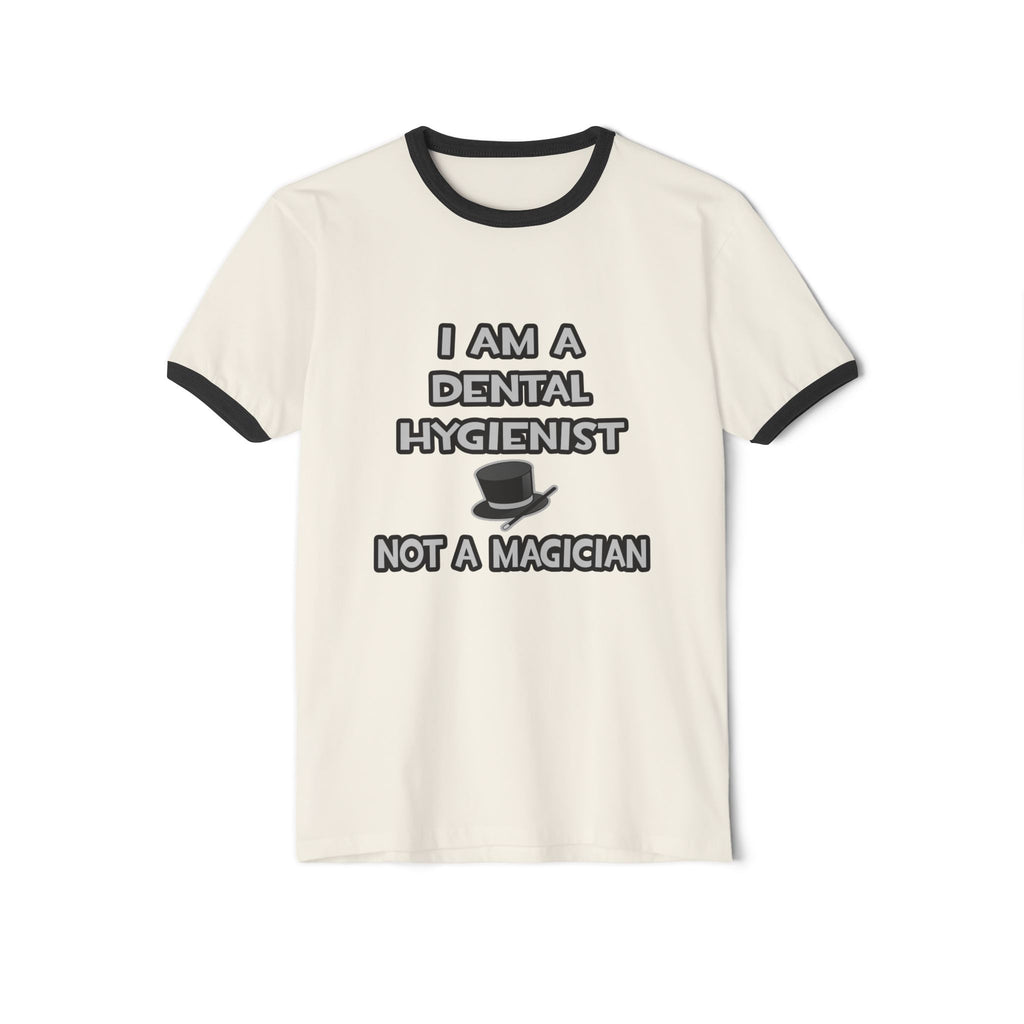 I Am A Dental Hygienist ... Not A Magician - Unisex Cotton Ringer T-Shirt