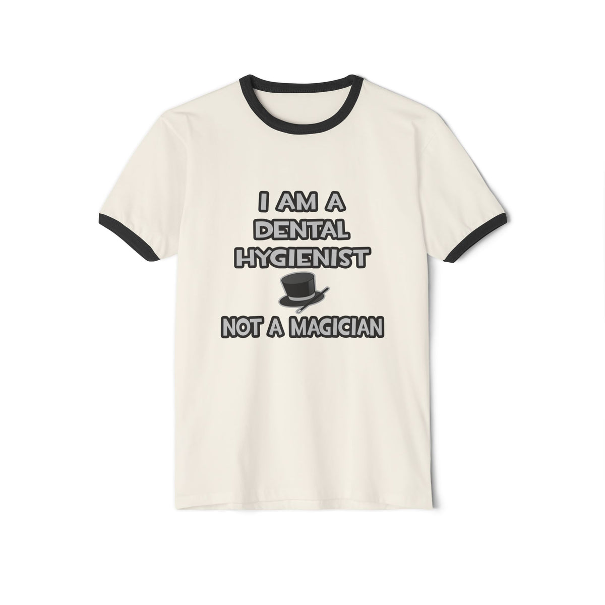 I Am A Dental Hygienist ... Not A Magician - Unisex Cotton Ringer T-Shirt