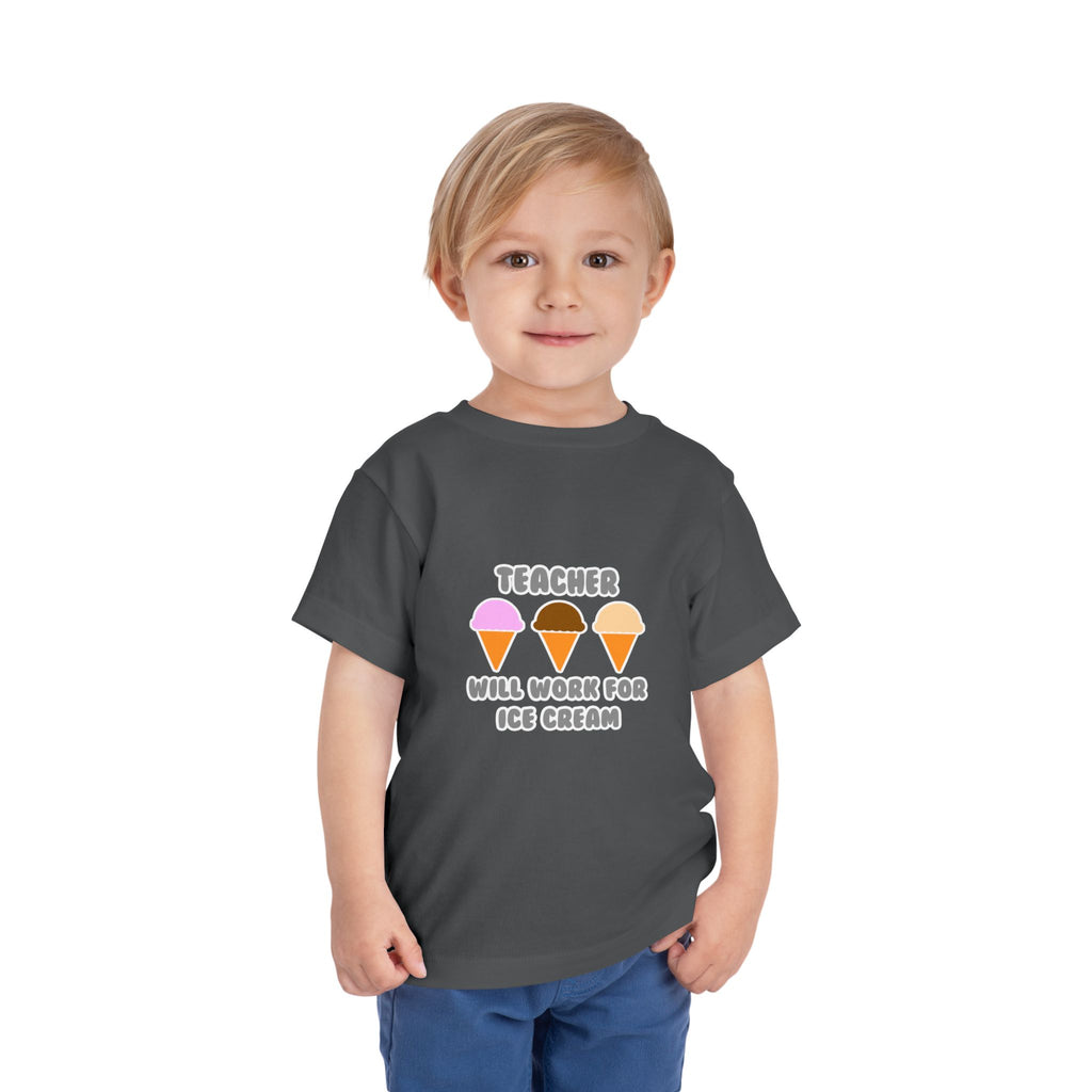 Teacher ... Will Work For Ice Cream - Toddler Short Sleeve Tee