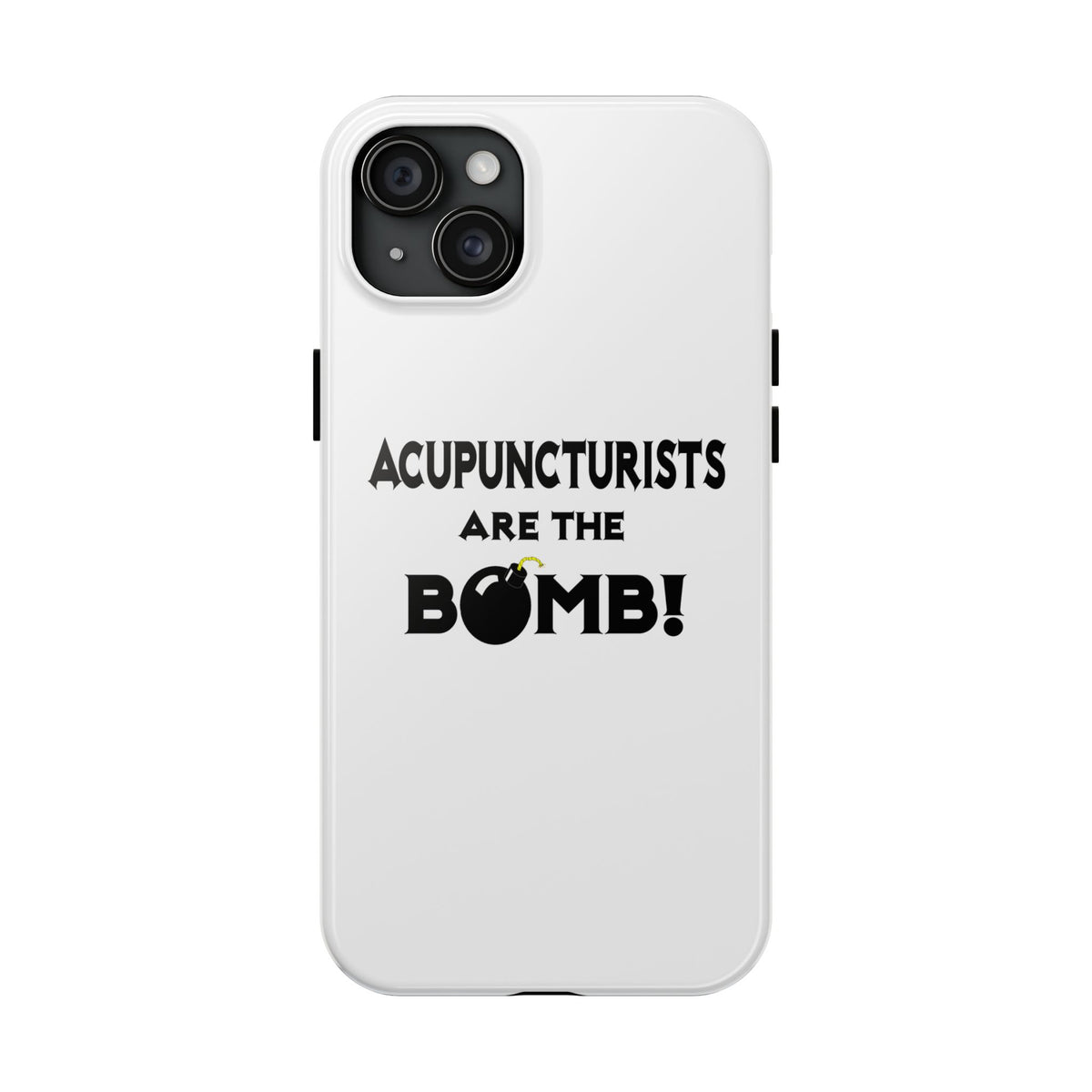 Acupuncturists Are The Bomb! - Tough Phone Cases