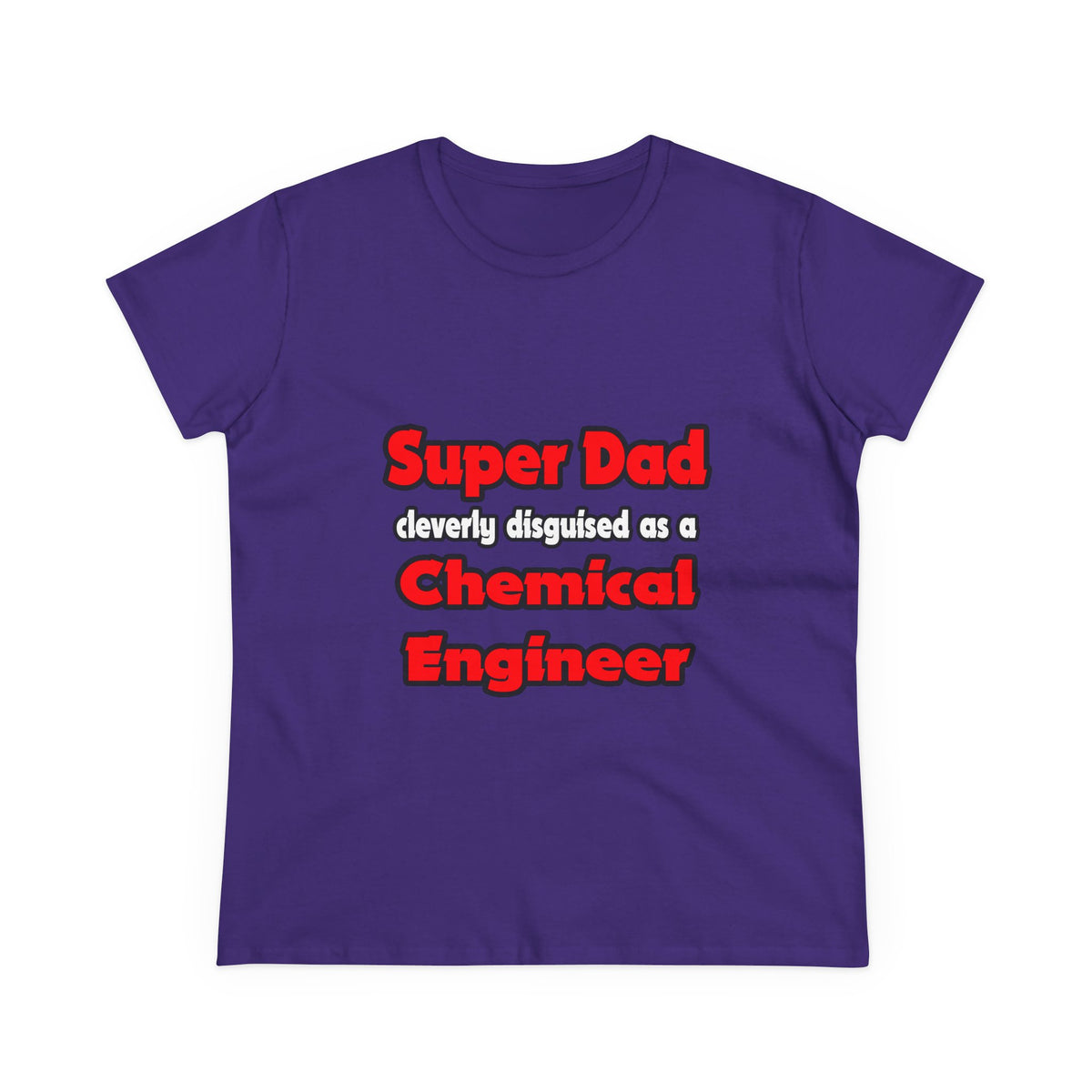 Super Dad ... Chemical Engineer - Women's Midweight Cotton Tee