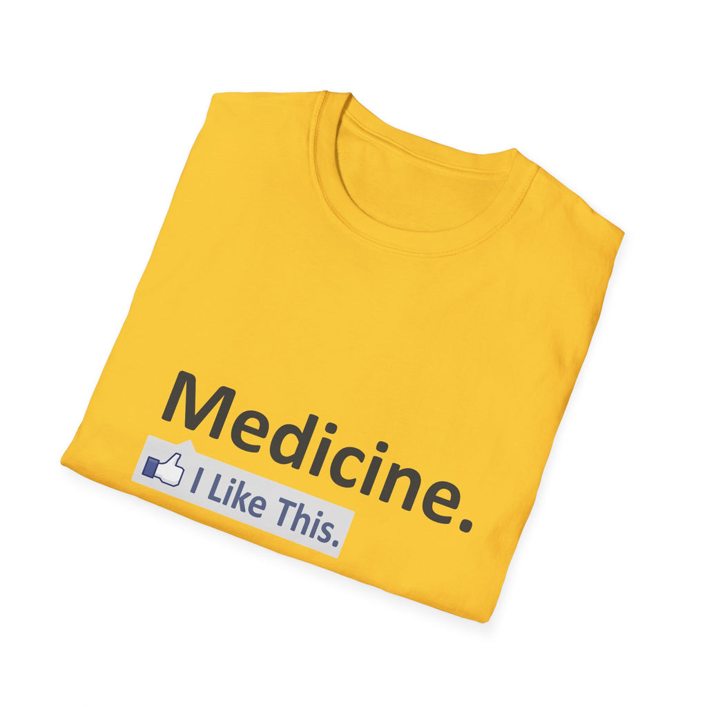 Medicine...I Like This - Unisex Softstyle T-Shirt