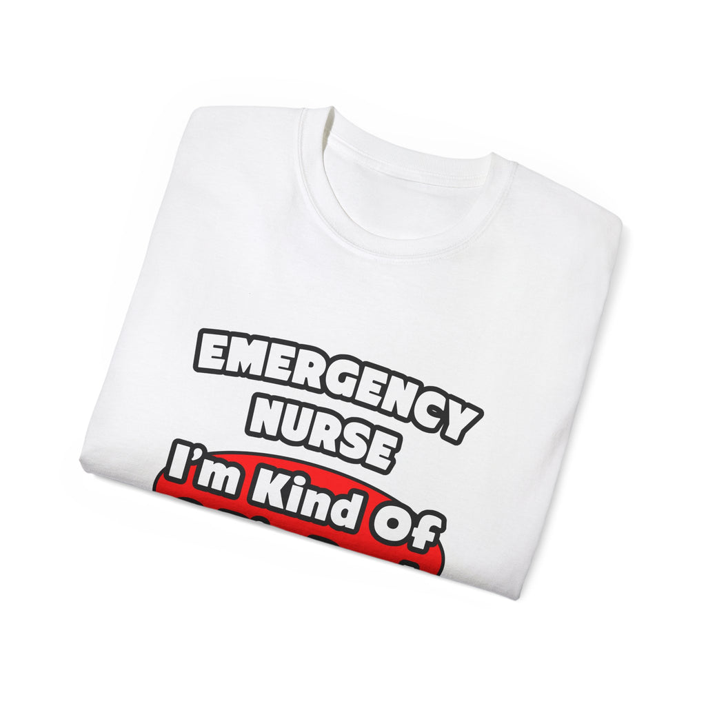 Emergency Nurse...Big Deal - Unisex Ultra Cotton Tee