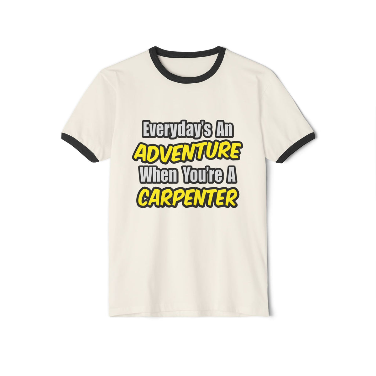Everyday's An Adventure...Carpenter - Unisex Cotton Ringer T-Shirt