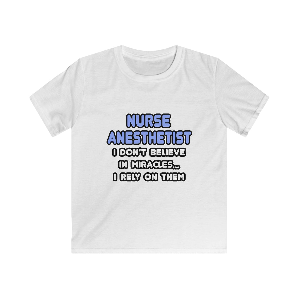 Miracles and Nurse Anesthetists - Kids Softstyle Tee