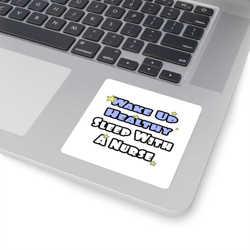 Wake Up Healthy...Sleep With a Nurse - Square Stickers