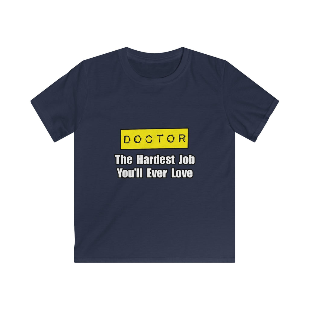 Doctor...Hardest Job You'll Ever Love - Kids Softstyle Tee