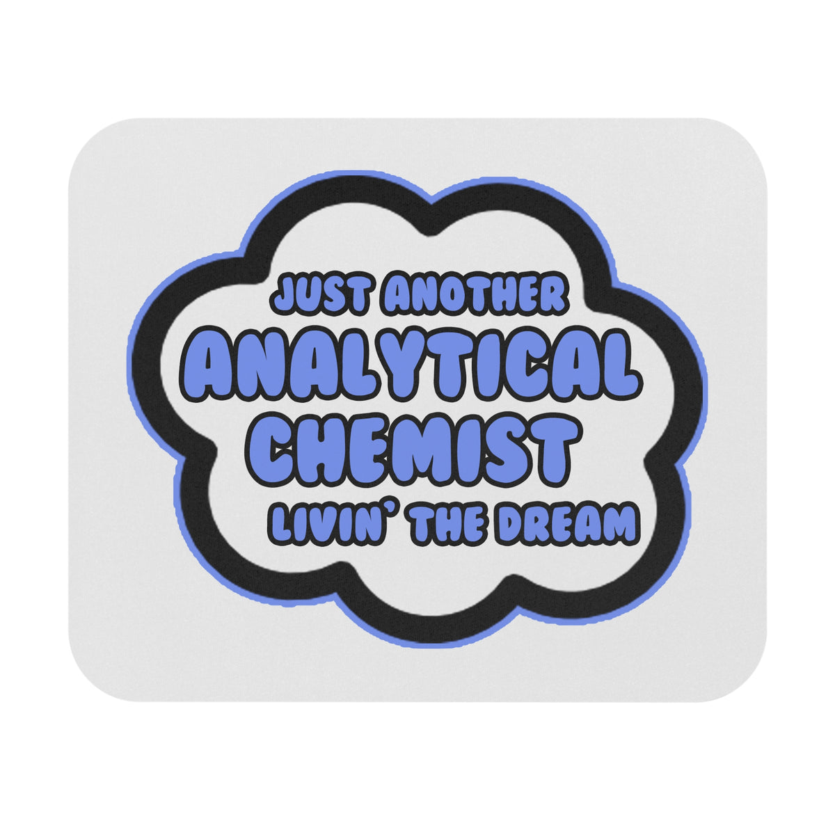 Analytical Chemist .. Livin' The Dream - Mouse Pad (Rectangle)