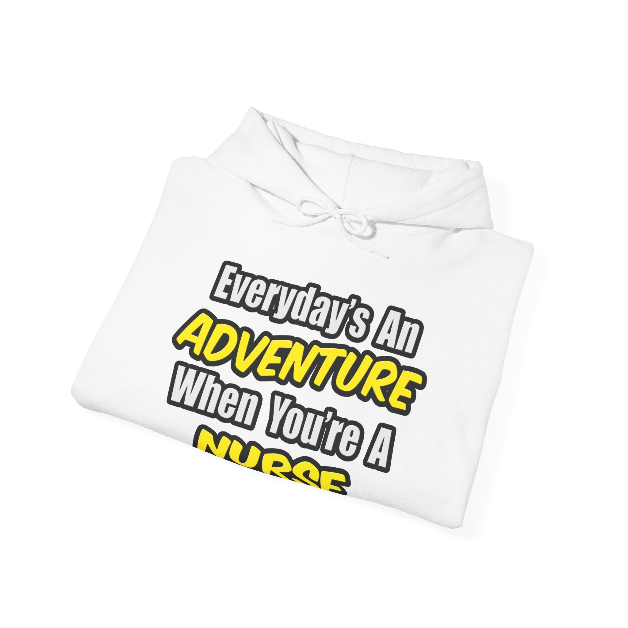 Nurse Hoodie — "Everyday's An Adventure When You're A Nurse" Comfort Pullover