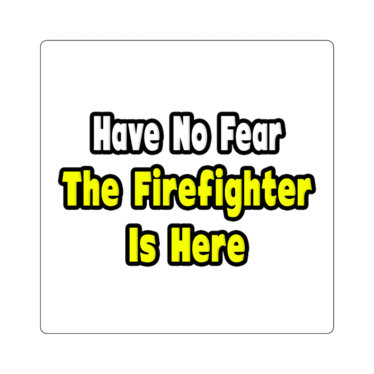 No Fear, The Firefighter Is Here - Square Stickers