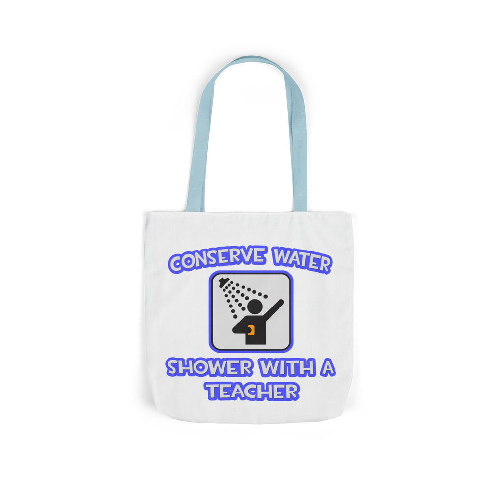 Conserve Water .. Shower With a Teacher - Canvas Tote Bag, 5-Color Straps