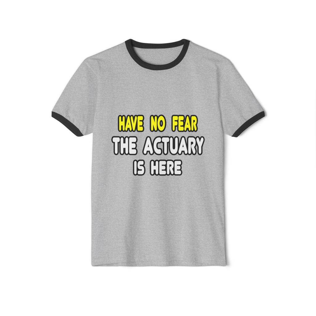 Have No Fear, The Actuary Is Here (2) - Unisex Cotton Ringer T-Shirt