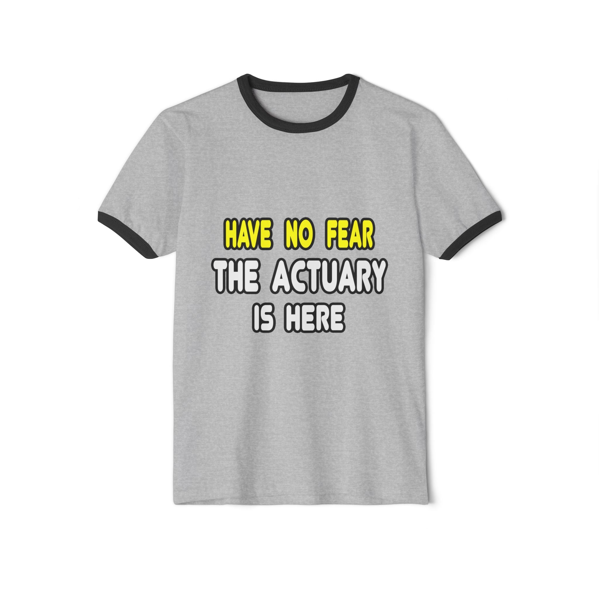 Have No Fear, The Actuary Is Here (2) - Unisex Cotton Ringer T-Shirt