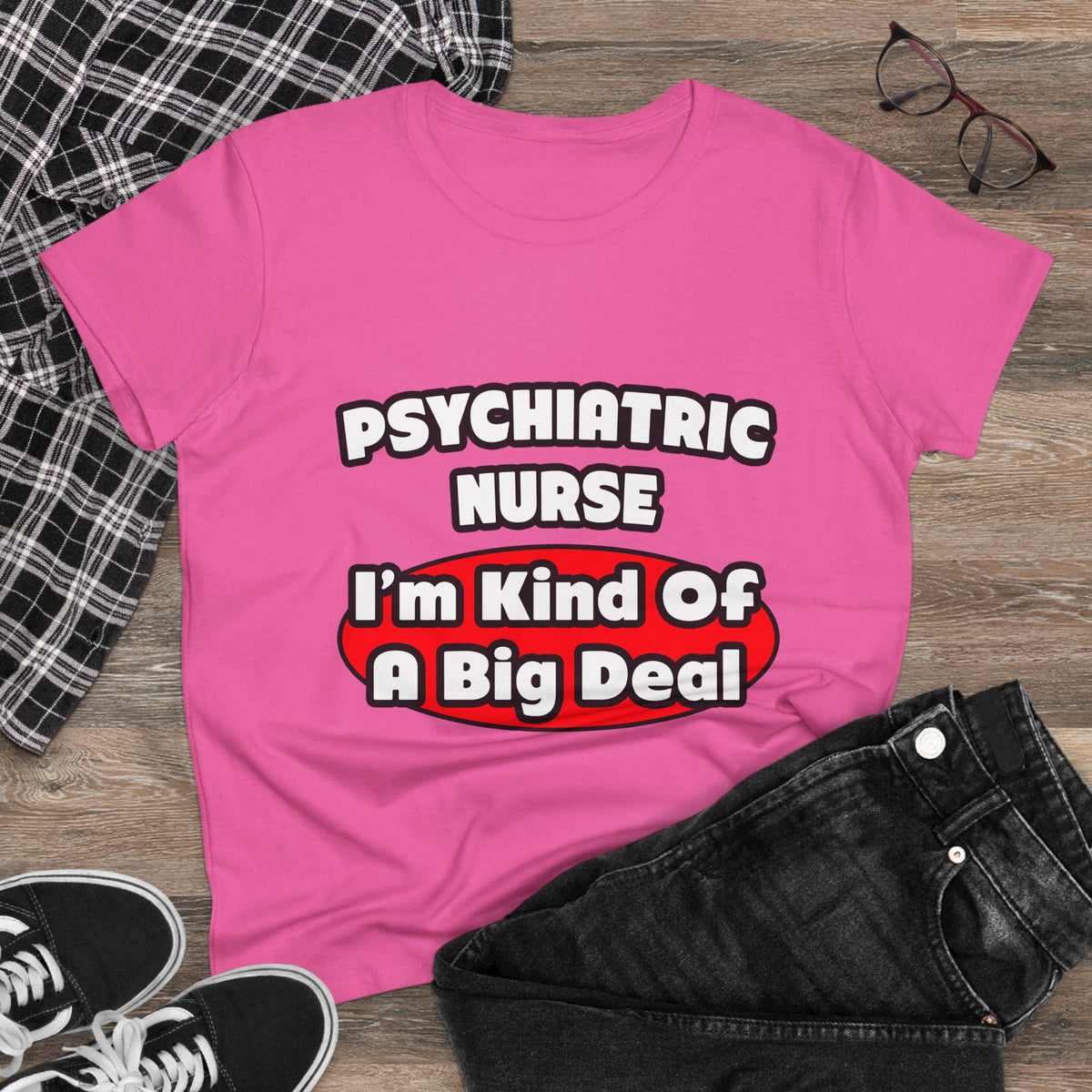 Psychiatric Nurse...Big Deal - Women's Midweight Cotton Tee