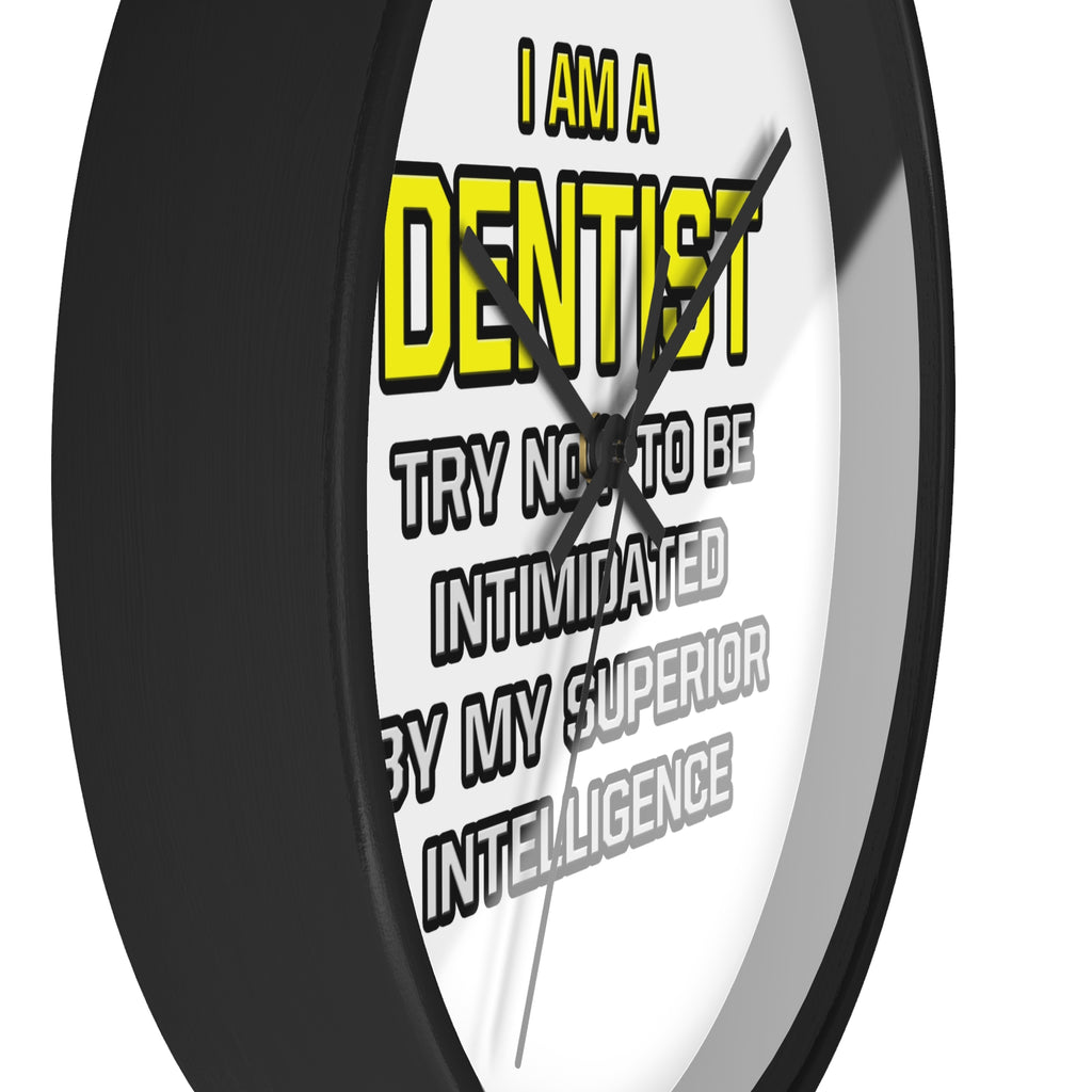 Dentist...Superior Intelligence - Wall Clock