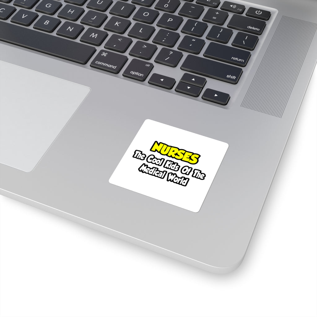 Nurses...Cool Kids of Medical World - Square Stickers