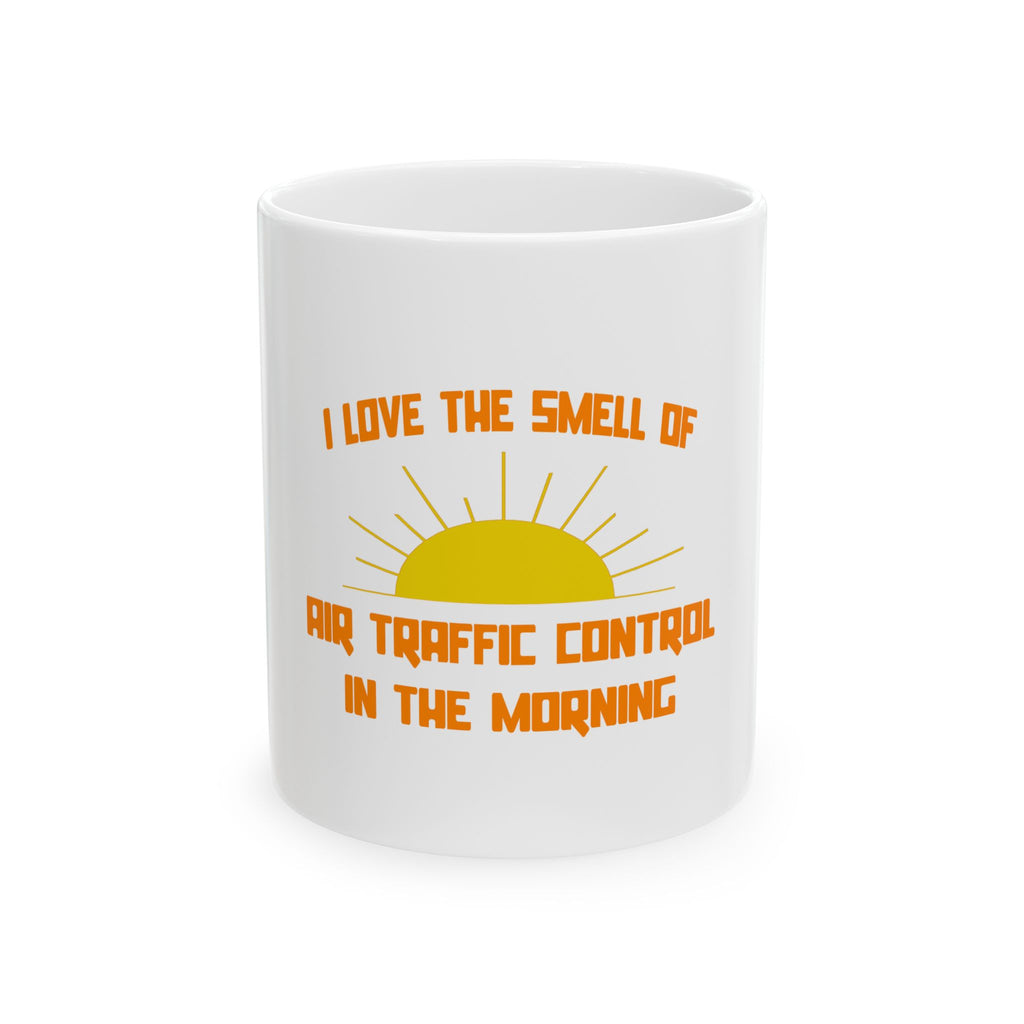 Smell of Air Traffic Control in the Morning - Ceramic Mug, (11oz, 15oz)