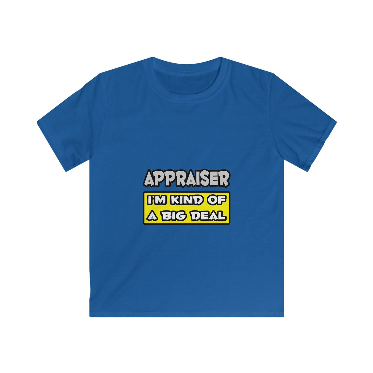 Appraiser .. I'm Kind of a Big Deal - Kids Softstyle Tee