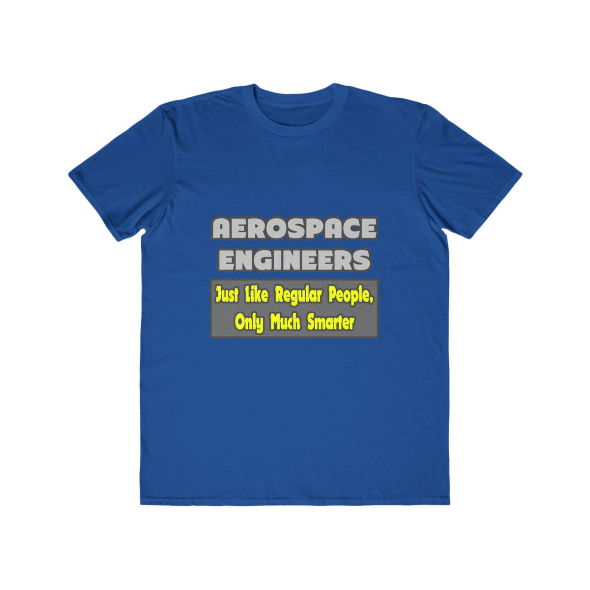 Aerospace Engineers...Smarter - Men's Lightweight Fashion Tee