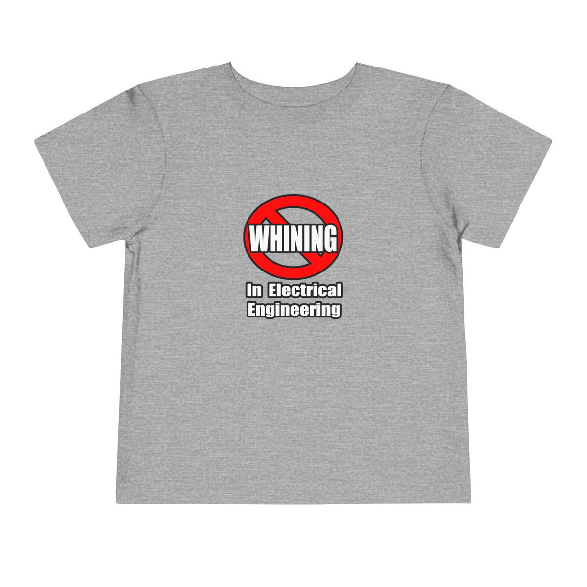 No Whining In Electrical Engineering - Toddler Short Sleeve Tee