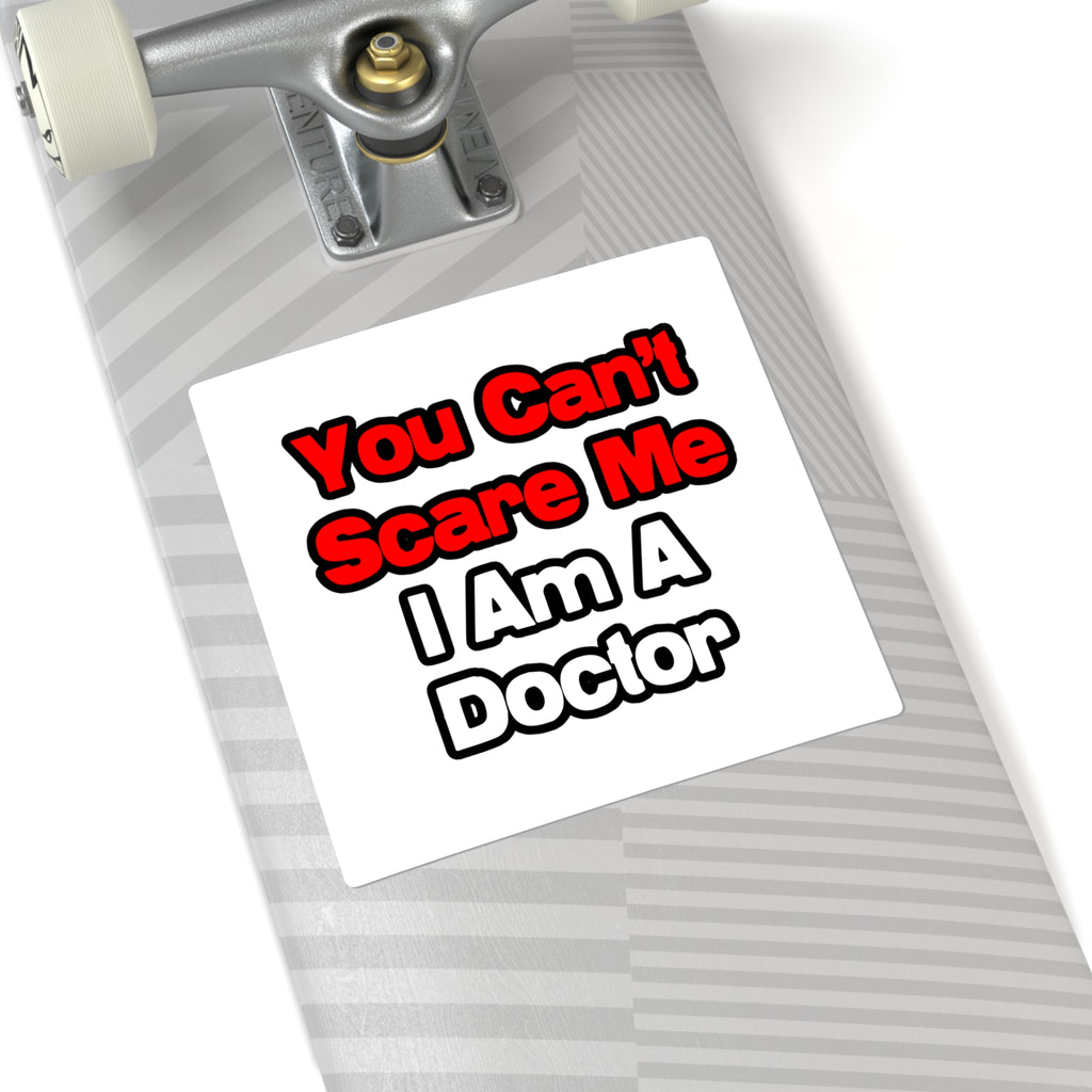 You Can't Scare Me...Doctor - Square Stickers