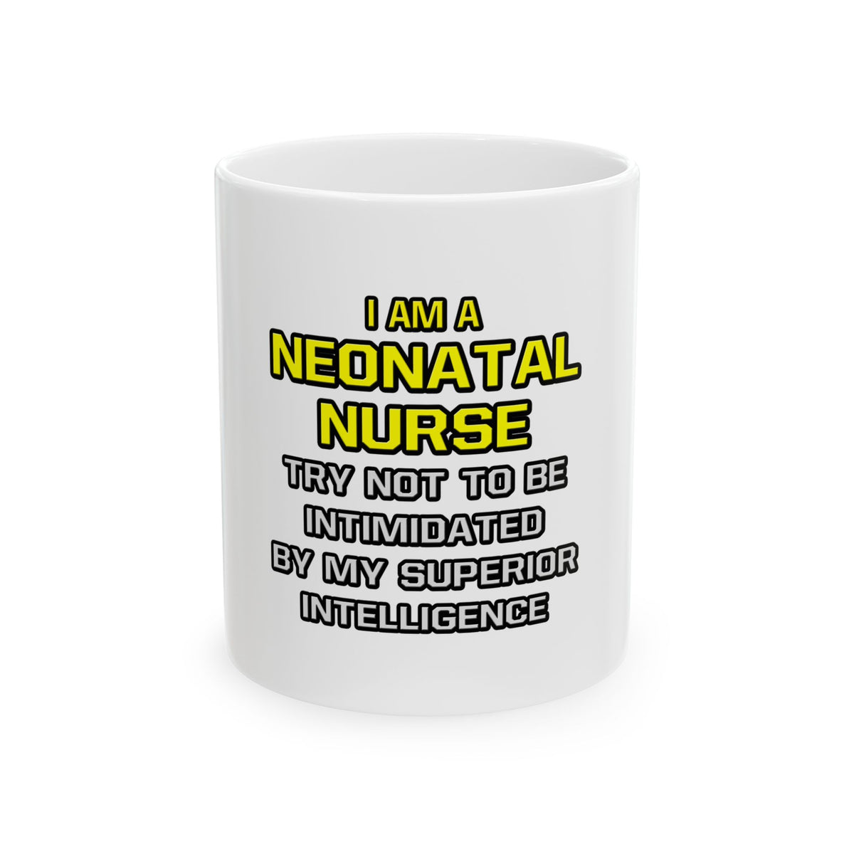 Neonatal Nurse...Superior Intelligence - Ceramic Mug, (11oz, 15oz)