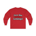 Porn Star...Cardiologist (2) - Unisex Ultra Cotton Long Sleeve Tee