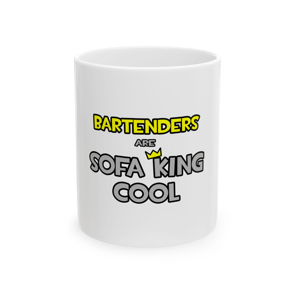 Bartenders Are Sofa King Cool - Ceramic Mug, (11oz, 15oz)