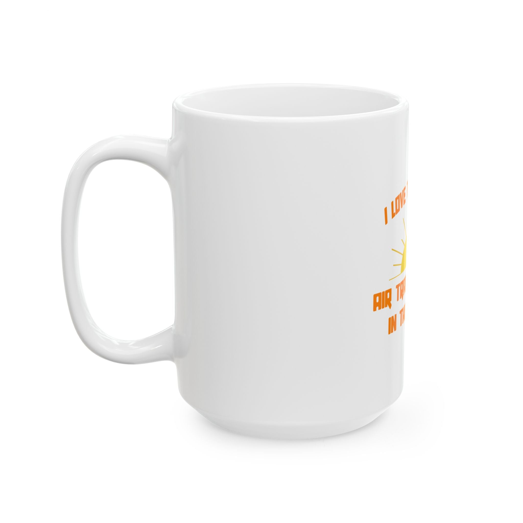 Smell of Air Traffic Control in the Morning - Ceramic Mug, (11oz, 15oz)