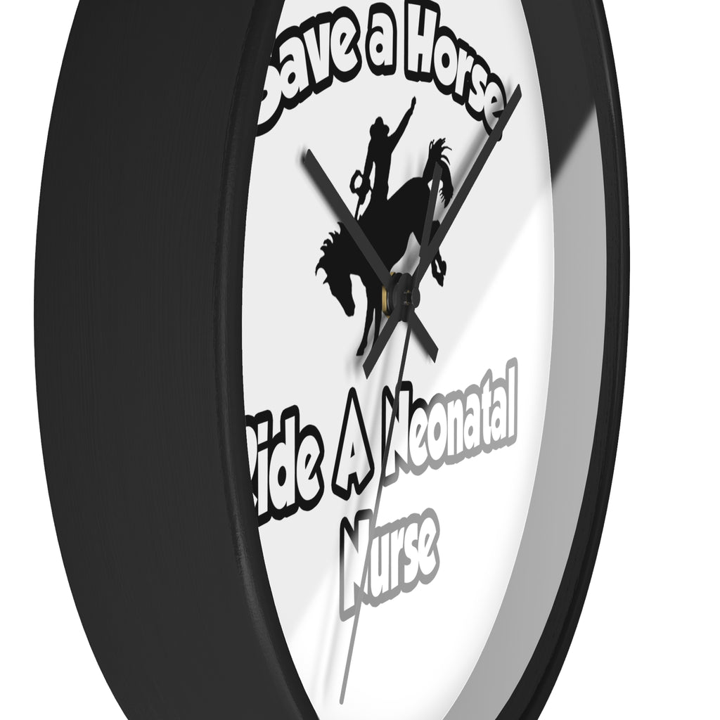 Save a Horse, Ride a Neonatal Nurse - Wall Clock