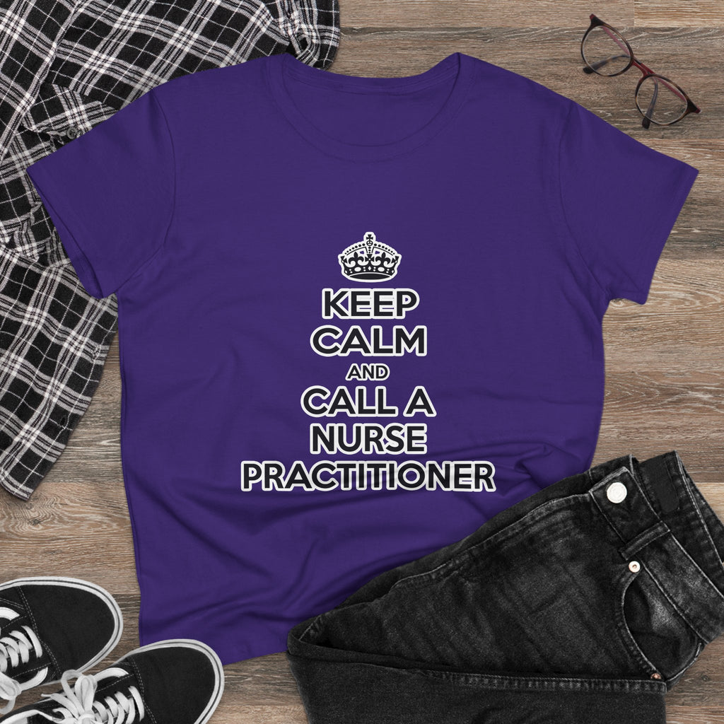 Keep Calm and Call a Nurse Practitioner - Women's Midweight Cotton Tee