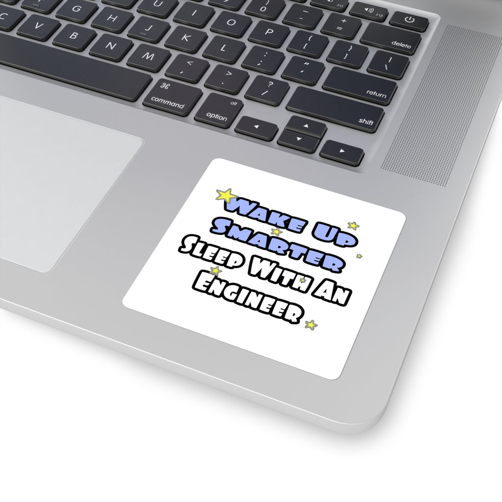 Wake Up Smarter...Sleep With an Engineer - Square Stickers