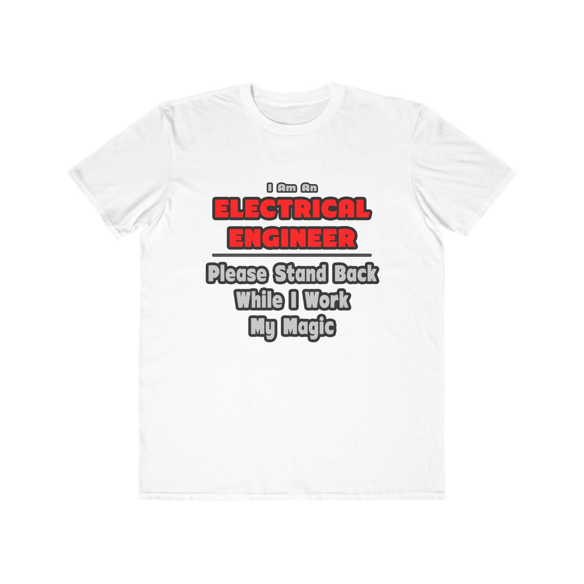 Electrical Engineer...Work My Magic - Men's Lightweight Fashion Tee