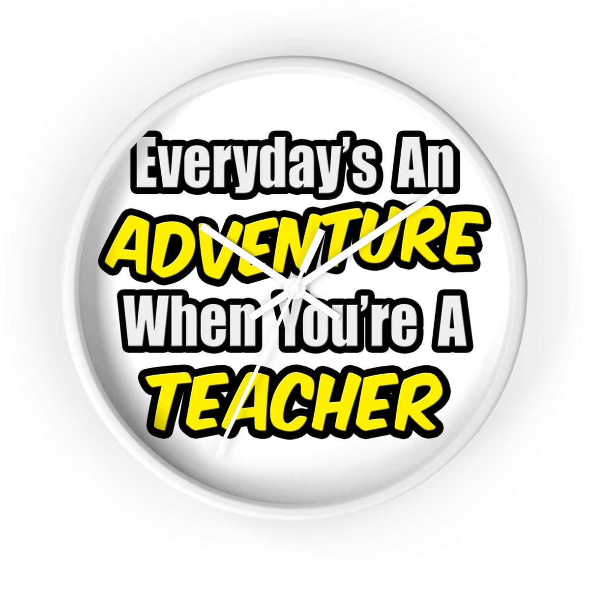 Everyday's An Adventure...Teacher - Wall Clock