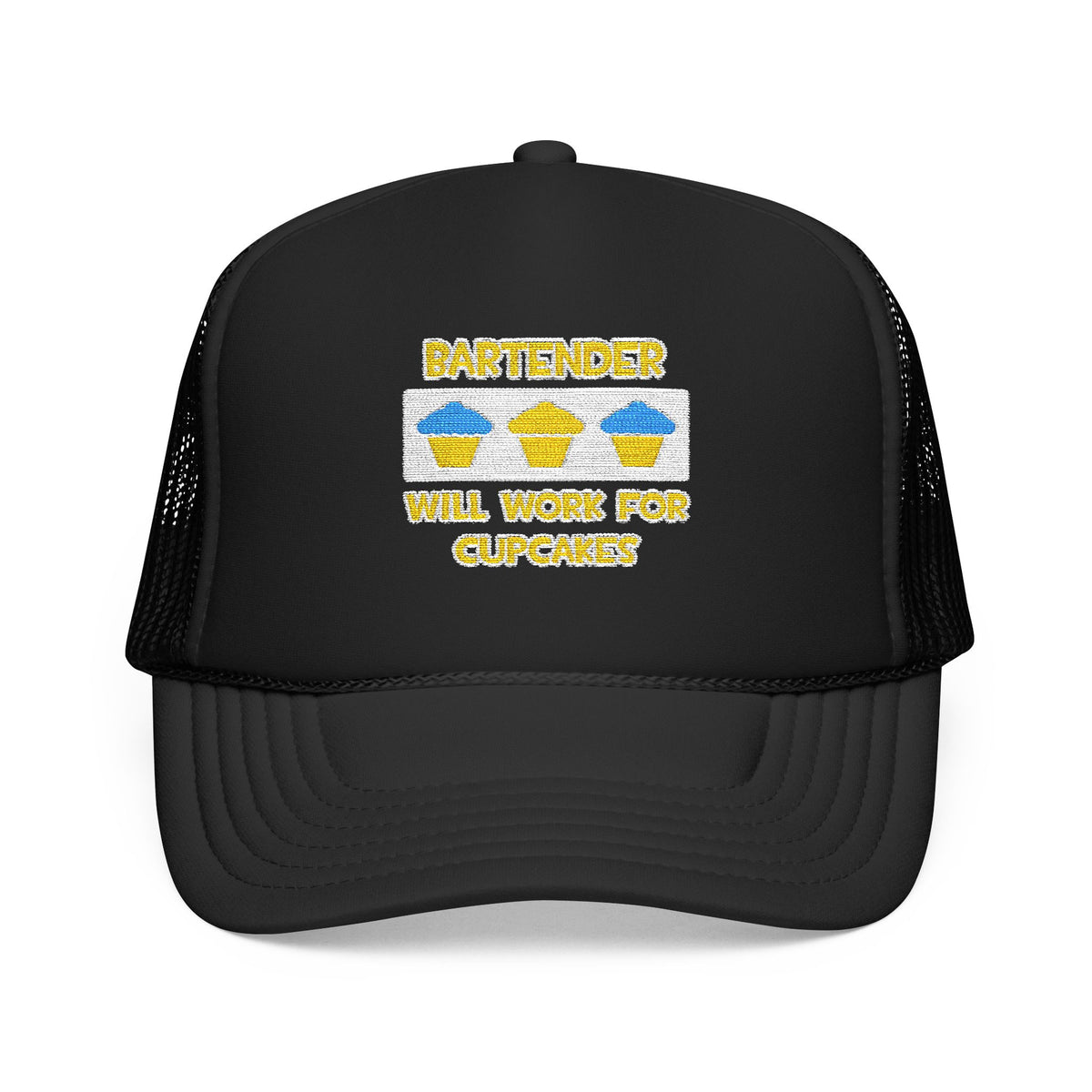 Bartender ... Will Work For Cupcakes - Foam Trucker Hat