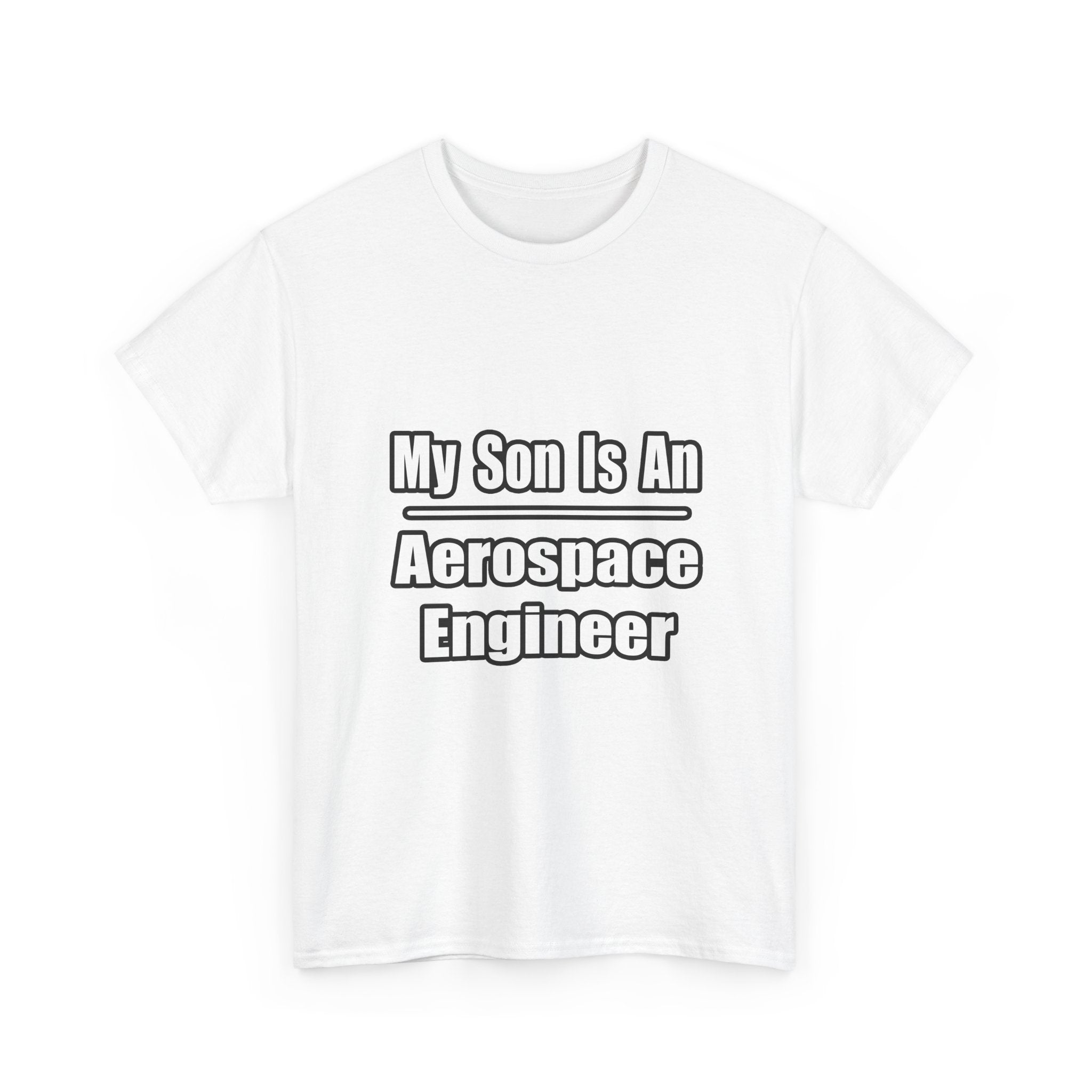 My Son Is An Aerospace Engineer - Unisex Heavy Cotton Tee