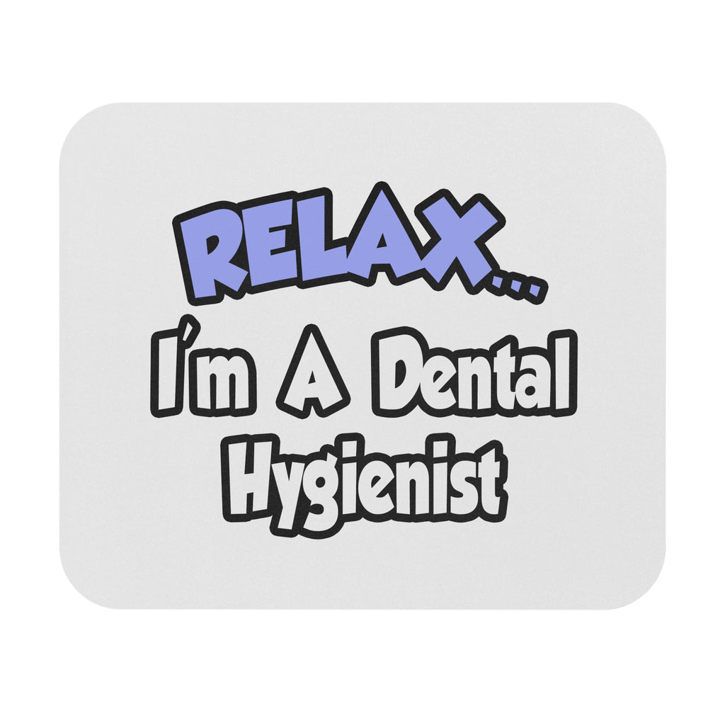 Relax...I'm A Dental Hygienist - Mouse Pad (Rectangle)